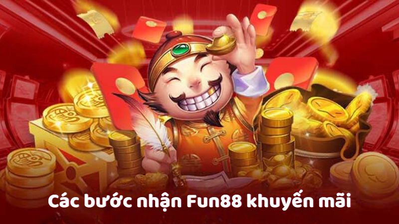 Các bước nhận Fun88 khuyến mãi