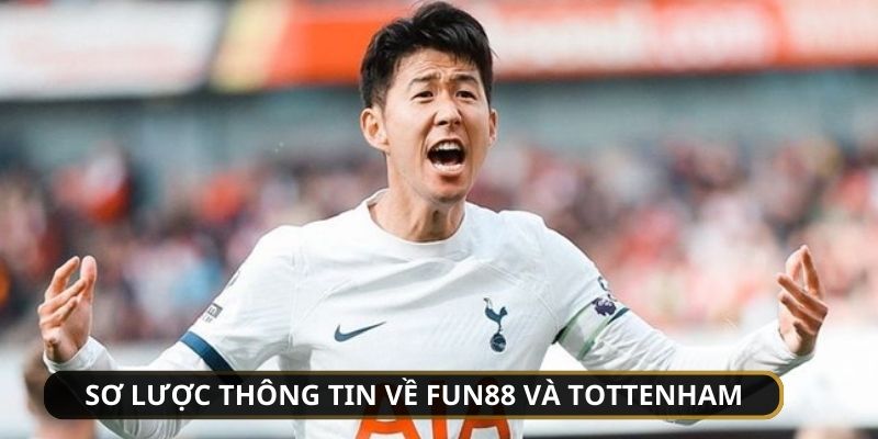 Tìm hiểu sơ qua về cả hai Fun88 Tottenham