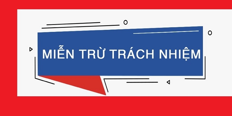 Miễn trừ trách nhiệm là sao