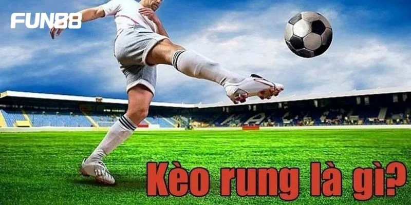 Kèo rung 15 phút được cá cược rất phổ biến tại Fun88.